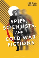 Spies, Scientists, and Cold War Fictions