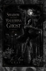 Shadow Of The Ballerina Ghost A Novel