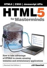 HTML5 for Masterminds, Revised 2nd Edition