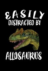 Easily Distracted By Allosaurus