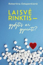 Laisvė rinktis – gydytis ar gyventi?