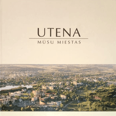 Utena – mūsų miestas