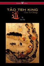 THE TÃO TEH KING (TAO TE CHING - Wisehouse Classics Edition)