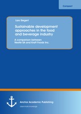 Sustainable development approaches in the food and beverage industry: A comparison between Nestlé SA and Kraft Foods Inc.