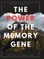 The Power of the Memory Gene