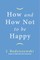 How and How Not to Be Happy