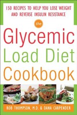 The Glycemic-Load Diet Cookbook: 150 Recipes to Help You Lose Weight and Reverse Insulin Resistance