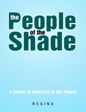 The People of the Shade: A Satire of America In the Future