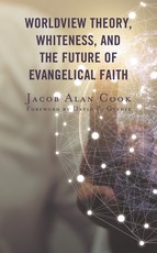 Worldview Theory, Whiteness, and the Future of Evangelical Faith