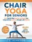 10-Minute Chair Yoga for Seniors Over 60