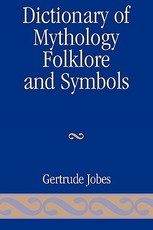Dictionary of Mythology, Folklore and Symbols, Volume 3