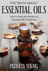 The Truth about Essential Oils