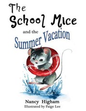 The School Mice and the Summer Vacation: Book 3 For both boys and girls ages 6-11 Grades