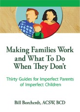 Making Families Work and What To Do When They Don't