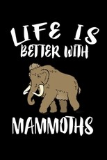 Life Is Better With Mammoths