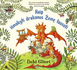KAIP IŠMOKYTI DRAKONUS ŽEMĘ TAUSOTI: dar viena nuostabi bestselerio „Mylėsiu tave, kad ir kas nutiktų“ autorės knygelė