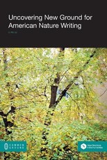 Uncovering New Ground in American Nature Writing