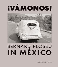 Â¡Vamonos! Bernard Plossu in Mexico