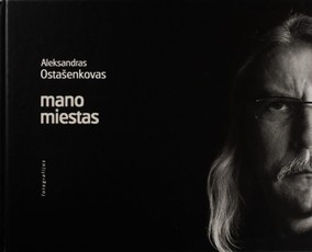 MANO MIESTAS. Fotografijos