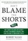 Don't Blame the Shorts: Why Short Sellers Are Always Blamed for Market Crashes and How History Is Repeating Itself