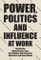 Power, politics and influence at work