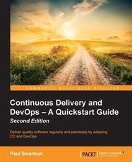 Continuous Delivery and DevOps - A Quickstart Guide - Second Edition