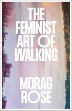 The Feminist Art of Walking