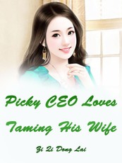 Picky CEO Loves Taming His Wife