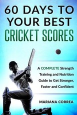 60 DAYS To YOUR BEST CRICKET SCORES
