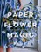 Paper Flower Magic