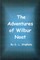 The Adventures of Wilbur Noat