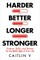 Harder, Better, Longer, Stronger
