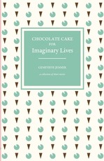 Chocolate Cake for Imaginary Lives