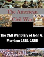 The Civil War Diary of John G. Morrison 1861-1865