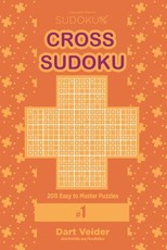Cross Sudoku - 200 Easy to Master Puzzles 9x9 (Volume 1)