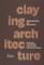 Claying Architecture