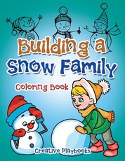 Building a Snow Family Coloring Book