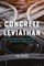 Concrete Leviathan