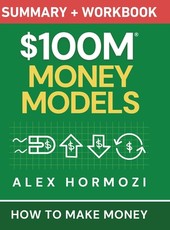 $100M Money Models Summary and Workbook