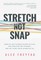 Stretch Not Snap