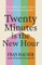Twenty Minutes is the New Hour