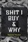 Shit I Buy and Why