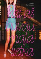 Kai aš buvau malalietka