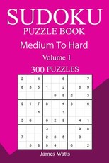 300 Medium to Hard Sudoku Puzzle Book