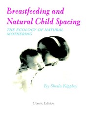 Breastfeeding and Natural Child Spacing: The Ecology of Natural Mothering