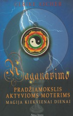 Raganavimo pradžiamokslis aktyvioms moterims. Magija kiekvienai dienai
