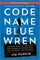 Code Name Blue Wren