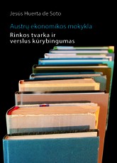 Austrų ekonomikos mokykla. Rinkos tvarka ir verslus kūrybingumas