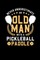 Never Underestimate Old Man With A Pickleball Paddle