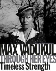 Max Vadukul: Through Her Eyes, Timeless Strength